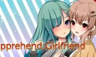 Apprehend Girlfriend