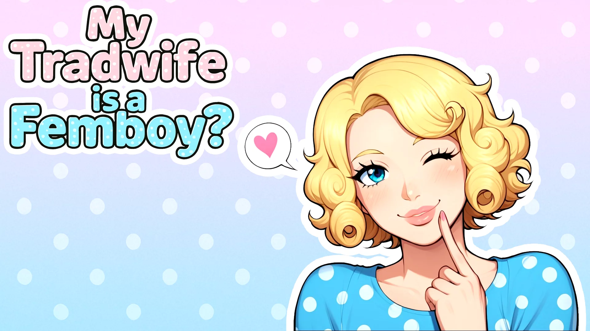 My Tradwife Is A Femboy?