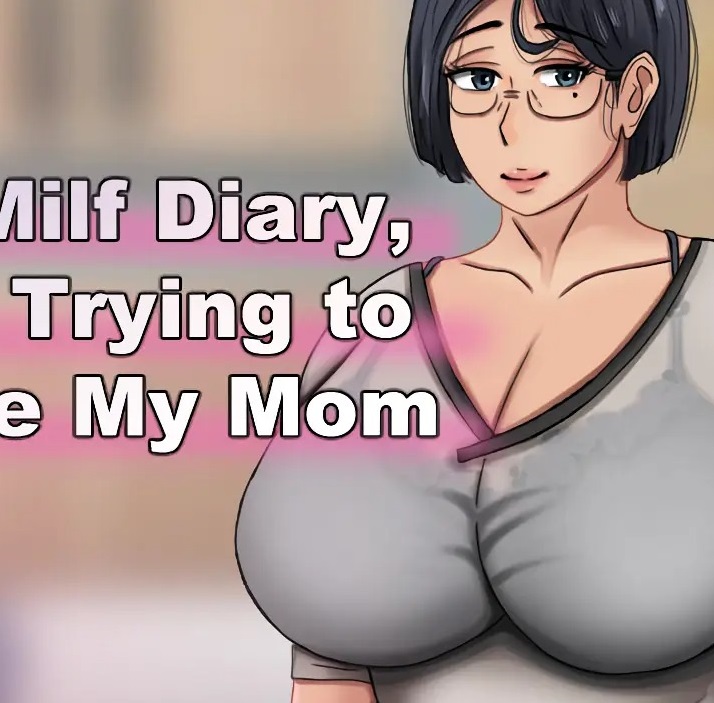 Milf Diary, I Am Trying To Impregnate My Mom