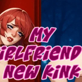 My Girlfriend's New Kink