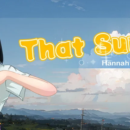 That Summer - Hannah's Summer Vacation