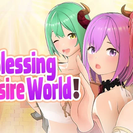 God's Blessing On That Desire World!