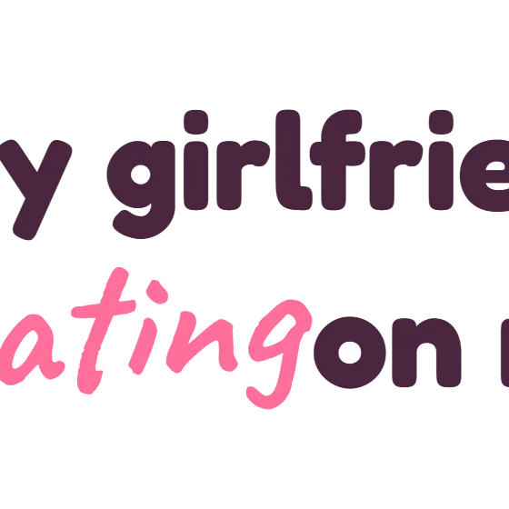 Is my girlfriend cheating on me